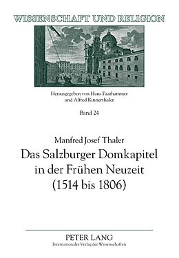 Fester Einband Das Salzburger Domkapitel in der Frühen Neuzeit (1514 bis 1806) von Manfred Josef Thaler