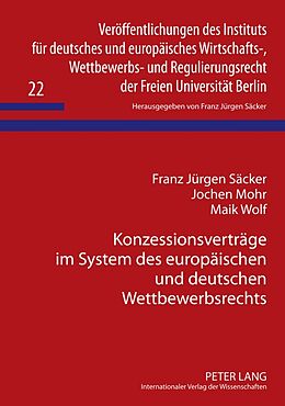 Fester Einband Konzessionsverträge im System des europäischen und deutschen Wettbewerbsrechts von Franz Jürgen Säcker, Jochen Mohr, Maik Wolf