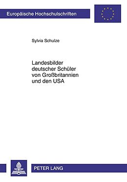 Kartonierter Einband Landesbilder deutscher Schüler von Großbritannien und den USA von Sylvia Schulze-Achatz