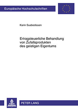 Kartonierter Einband Ertragsteuerliche Behandlung von Zufallsprodukten des geistigen Eigentums von Karin Suabedissen