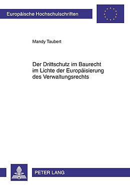 Kartonierter Einband Der Drittschutz im Baurecht im Lichte der Europäisierung des Verwaltungsrechts von Mandy Taubert