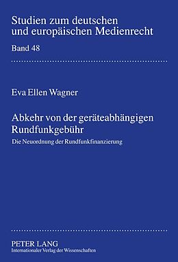 Fester Einband Abkehr von der geräteabhängigen Rundfunkgebühr von Eva Wagner