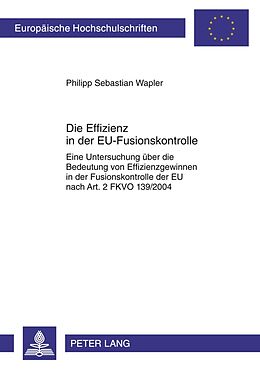 Kartonierter Einband Die Effizienz in der EU-Fusionskontrolle von Philipp Sebastian Wapler