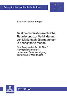 Kartonierter Einband Telekommunikationsrechtliche Regulierung zur Verhinderung von Marktmachtübertragungen in benachbarte Märkte von Sabrina Krüger