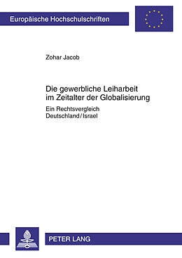 Kartonierter Einband Die gewerbliche Leiharbeit im Zeitalter der Globalisierung von Zohar Jacob