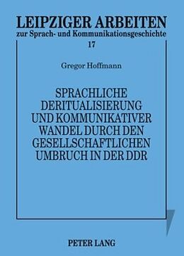 Fester Einband Sprachliche Deritualisierung und kommunikativer Wandel durch den gesellschaftlichen Umbruch in der DDR von Gregor Hoffmann