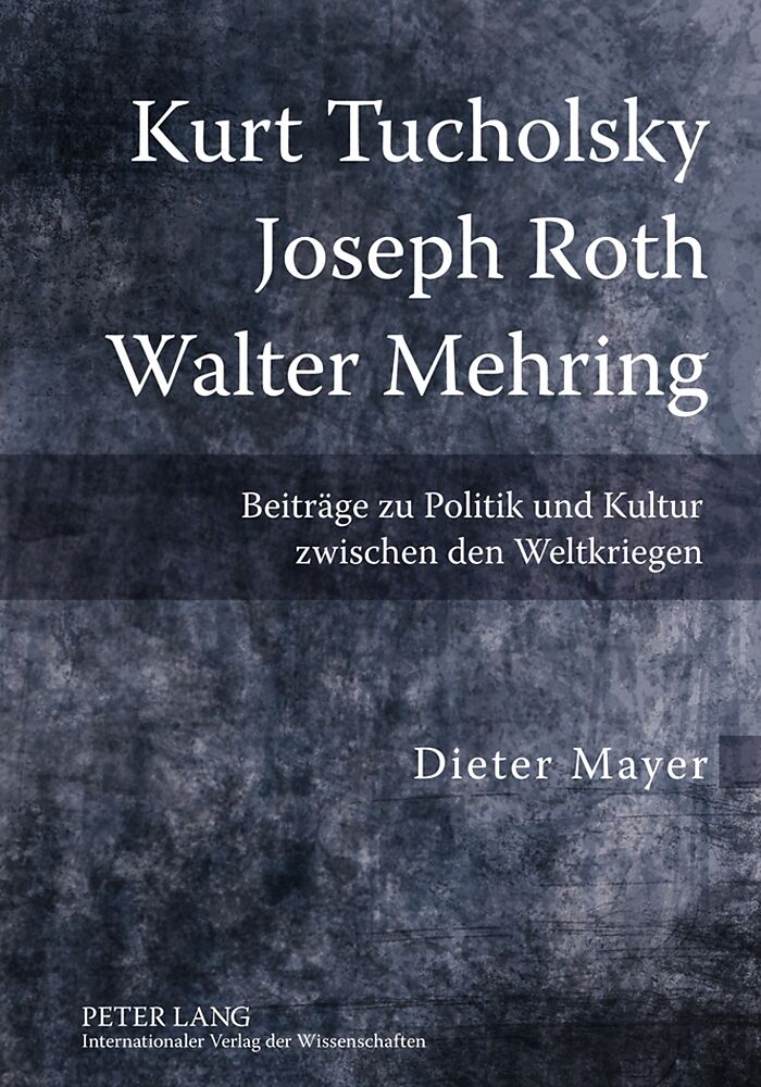 Kurt Tucholsky  Joseph Roth  Walter Mehring