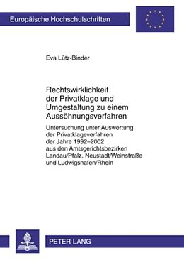 Kartonierter Einband Rechtswirklichkeit der Privatklage und Umgestaltung zu einem Aussöhnungsverfahren von Eva Lütz-Binder