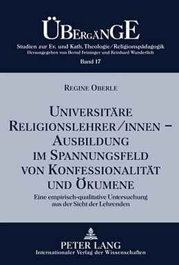 Fester Einband Universitäre Religionslehrer/innen - Ausbildung im Spannungsfeld von Konfessionalität und Ökumene von Regine Oberle