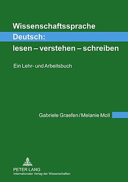Kartonierter Einband Wissenschaftssprache Deutsch: lesen  verstehen  schreiben von Gabriele Graefen, Melanie Moll