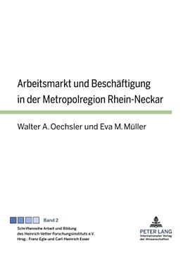 Fester Einband Arbeitsmarkt und Beschäftigung in der Metropolregion Rhein-Neckar von Walter A. Oechsler, Eva Müller