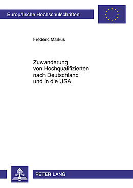 Kartonierter Einband Zuwanderung von Hochqualifizierten nach Deutschland und in die USA von Frederic Markus