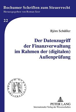 Fester Einband Der Datenzugriff der Finanzverwaltung im Rahmen der (digitalen) Außenprüfung von Björn Schüßler