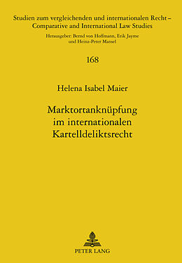 Fester Einband Marktortanknüpfung im internationalen Kartelldeliktsrecht von Helena Isabel Maier
