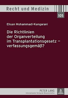 Fester Einband Die Richtlinien der Organverteilung im Transplantationsgesetz  verfassungsgemäß? von Ehsan Mohammad-Kangarani