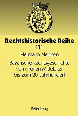 Fester Einband Bayerische Rechtsgeschichte vom frühen Mittelalter bis zum 20. Jahrhundert von Hermann Nehlsen