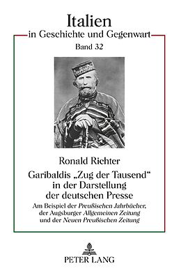 Fester Einband Garibaldis «Zug der Tausend» in der Darstellung der deutschen Presse von Ronald Richter