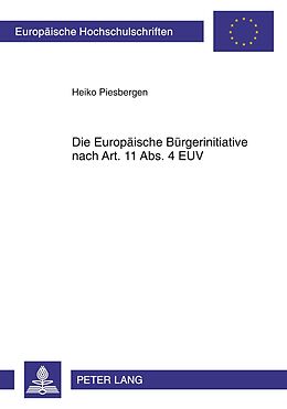 Kartonierter Einband Die Europäische Bürgerinitiative nach Art. 11 Abs. 4 EUV von Heiko Piesbergen