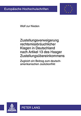 Kartonierter Einband Zustellungsverweigerung rechtsmissbräuchlicher Klagen in Deutschland nach Artikel 13 des Haager Zustellungsübereinkommens von Wolf zur Nieden