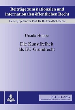 Fester Einband Die Kunstfreiheit als EU-Grundrecht von Ursula Hoppe