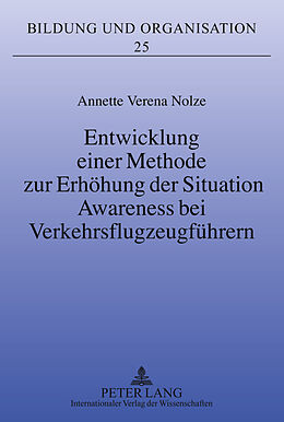 Fester Einband Entwicklung einer Methode zur Erhöhung der Situation Awareness bei Verkehrsflugzeugführern von Annette Nolze
