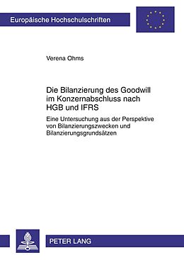 Kartonierter Einband Die Bilanzierung des Goodwill im Konzernabschluss nach HGB und IFRS von Verena Ohms