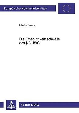 Kartonierter Einband Die Erheblichkeitsschwelle des § 3 UWG von Martin Drews