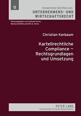 Fester Einband Kartellrechtliche Compliance  Rechtsgrundlagen und Umsetzung von Christian Karbaum
