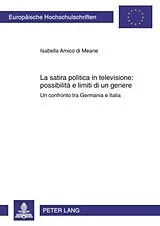 Kartonierter Einband La satira politica in televisione: possibilità e limiti di un genere von Isabella Amico di Meane
