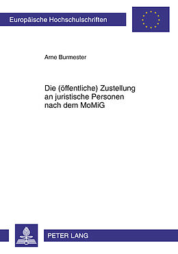 Kartonierter Einband Die (öffentliche) Zustellung an juristische Personen nach dem MoMiG von Arne Burmester