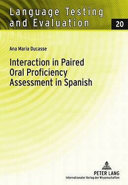 Fester Einband Interaction in Paired Oral Proficiency Assessment in Spanish von Ana Maria Ducasse