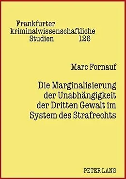 Fester Einband Die Marginalisierung der Unabhängigkeit der Dritten Gewalt im System des Strafrechts von Marc Fornauf