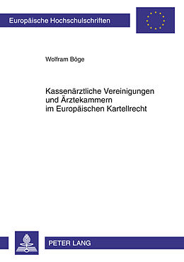 Kartonierter Einband Kassenärztliche Vereinigungen und Ärztekammern im Europäischen Kartellrecht von Wolfram Böge
