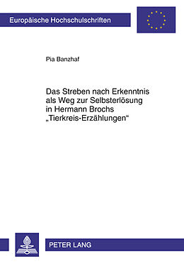 Kartonierter Einband Das Streben nach Erkenntnis als Weg zur Selbsterlösung in Hermann Brochs «Tierkreis-Erzählungen» von Pia Banzhaf