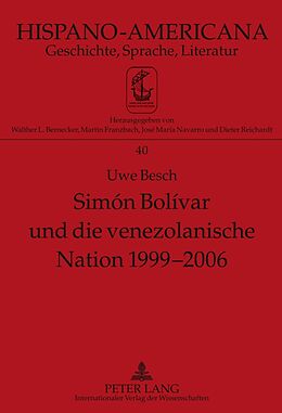Fester Einband Simón Bolívar und die venezolanische Nation 1999-2006 von Uwe Besch