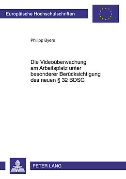Kartonierter Einband Die Videoüberwachung am Arbeitsplatz unter besonderer Berücksichtigung des neuen § 32 BDSG von Philipp Byers