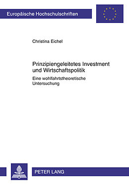 Kartonierter Einband Prinzipiengeleitetes Investment und Wirtschaftspolitik von Christina Eichel