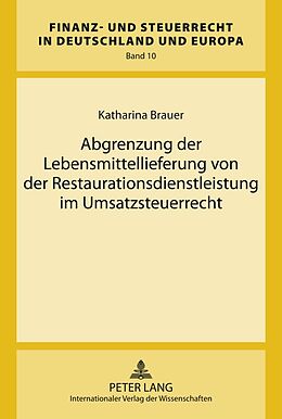 Fester Einband Abgrenzung der Lebensmittellieferung von der Restaurationsdienstleistung im Umsatzsteuerrecht von Katharina Brauer