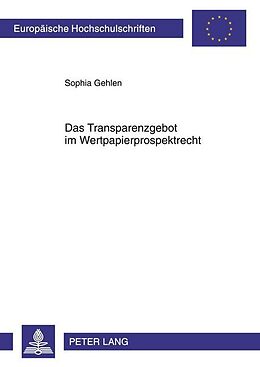 Kartonierter Einband Das Transparenzgebot im Wertpapierprospektrecht von Sophia Gehlen