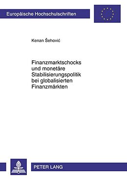 Kartonierter Einband Finanzmarktschocks und monetäre Stabilisierungspolitik bei globalisierten Finanzmärkten von Kenan Sehovic