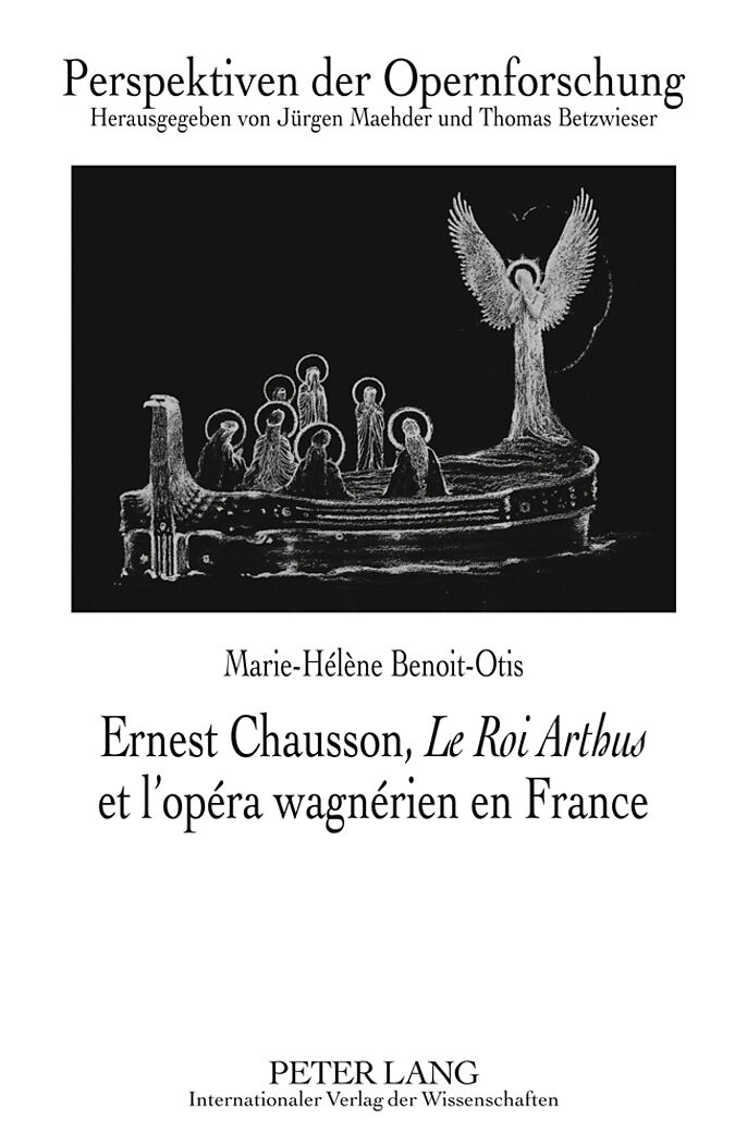 Ernest Chausson, «Le Roi Arthus» et l opéra wagnérien en France