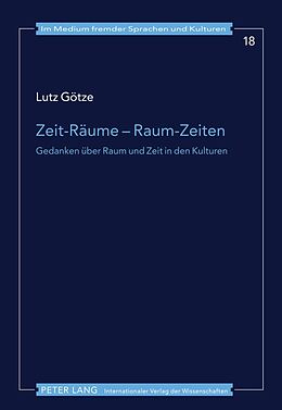 Fester Einband Zeit-Räume  Raum-Zeiten von Lutz Götze