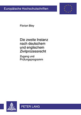 Kartonierter Einband Die zweite Instanz nach deutschem und englischem Zivilprozessrecht von Florian Bley