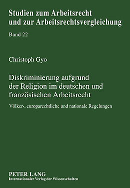 Fester Einband Diskriminierung aufgrund der Religion im deutschen und französischen Arbeitsrecht von Christoph Gyo