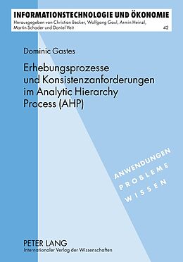 Fester Einband Erhebungsprozesse und Konsistenzanforderungen im Analytic Hierarchy Process (AHP) von Dominic Gastes
