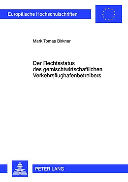 Kartonierter Einband Der Rechtsstatus des gemischtwirtschaftlichen Verkehrsflughafenbetreibers von Mark Tomas Birkner