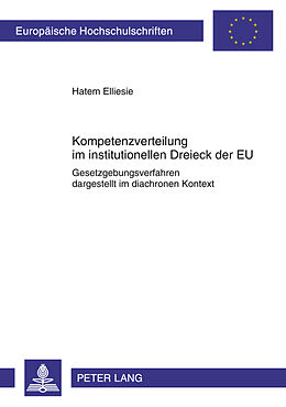 Kartonierter Einband Kompetenzverteilung im institutionellen Dreieck der EU von Hatem Elliesie