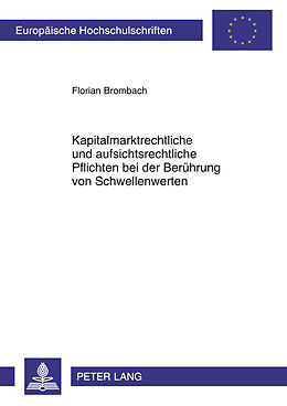 Kartonierter Einband Kapitalmarktrechtliche und aufsichtsrechtliche Pflichten bei der Berührung von Schwellenwerten von Florian Brombach