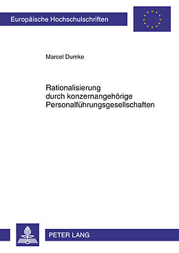 Kartonierter Einband Rationalisierung durch konzernangehörige Personalführungsgesellschaften von Marcel Dumke