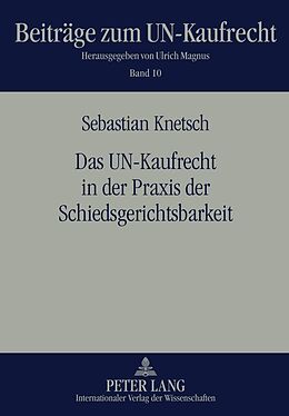 Fester Einband Das UN-Kaufrecht in der Praxis der Schiedsgerichtsbarkeit von Sebastian Knetsch